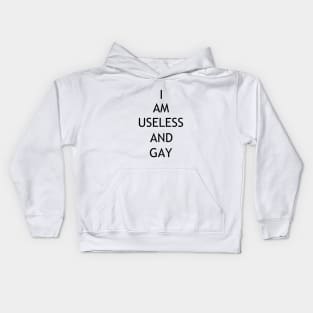 i am useless and gay Kids Hoodie